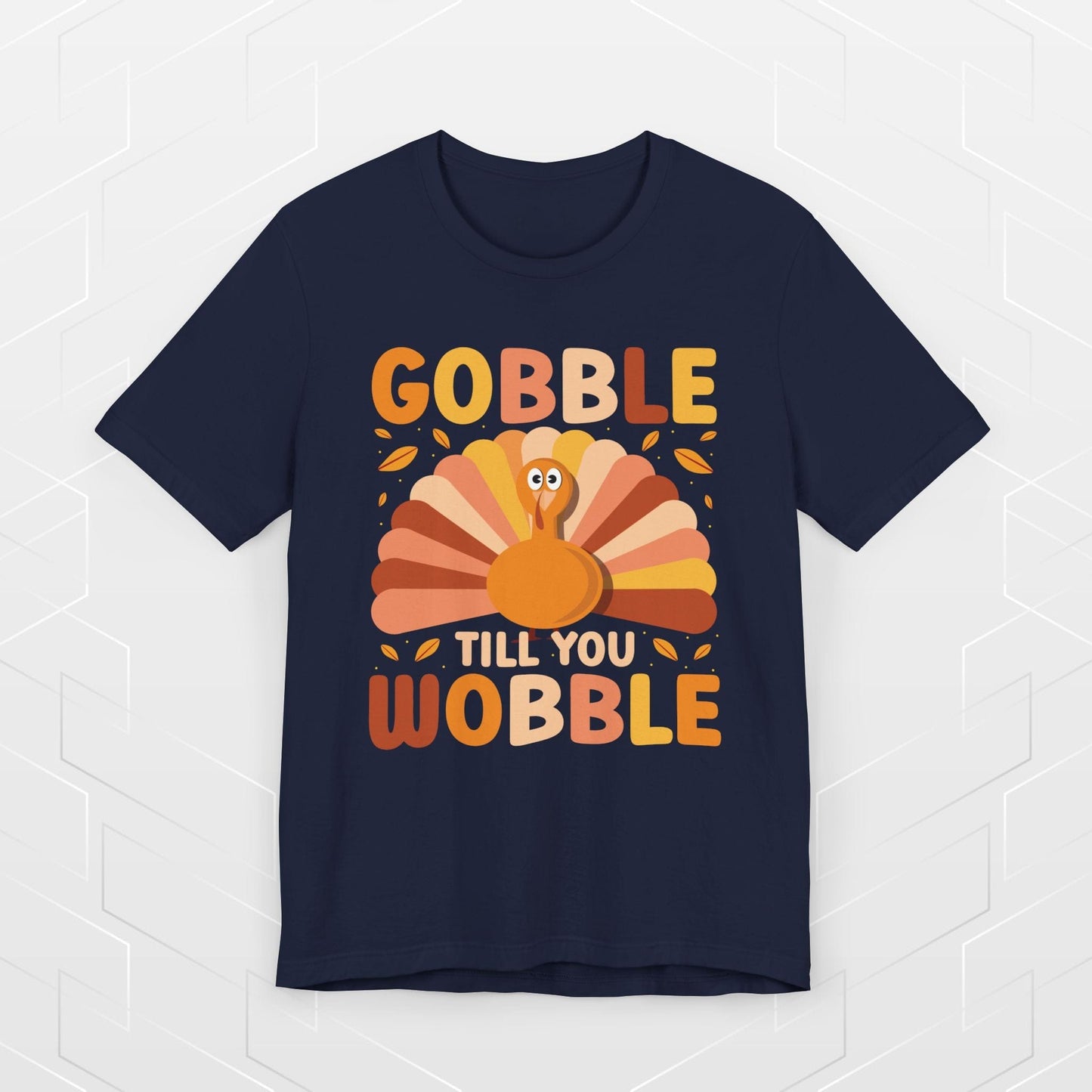 GOBBLE TILL YOU WOBBLE