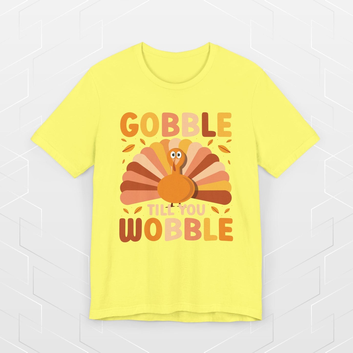 GOBBLE TILL YOU WOBBLE