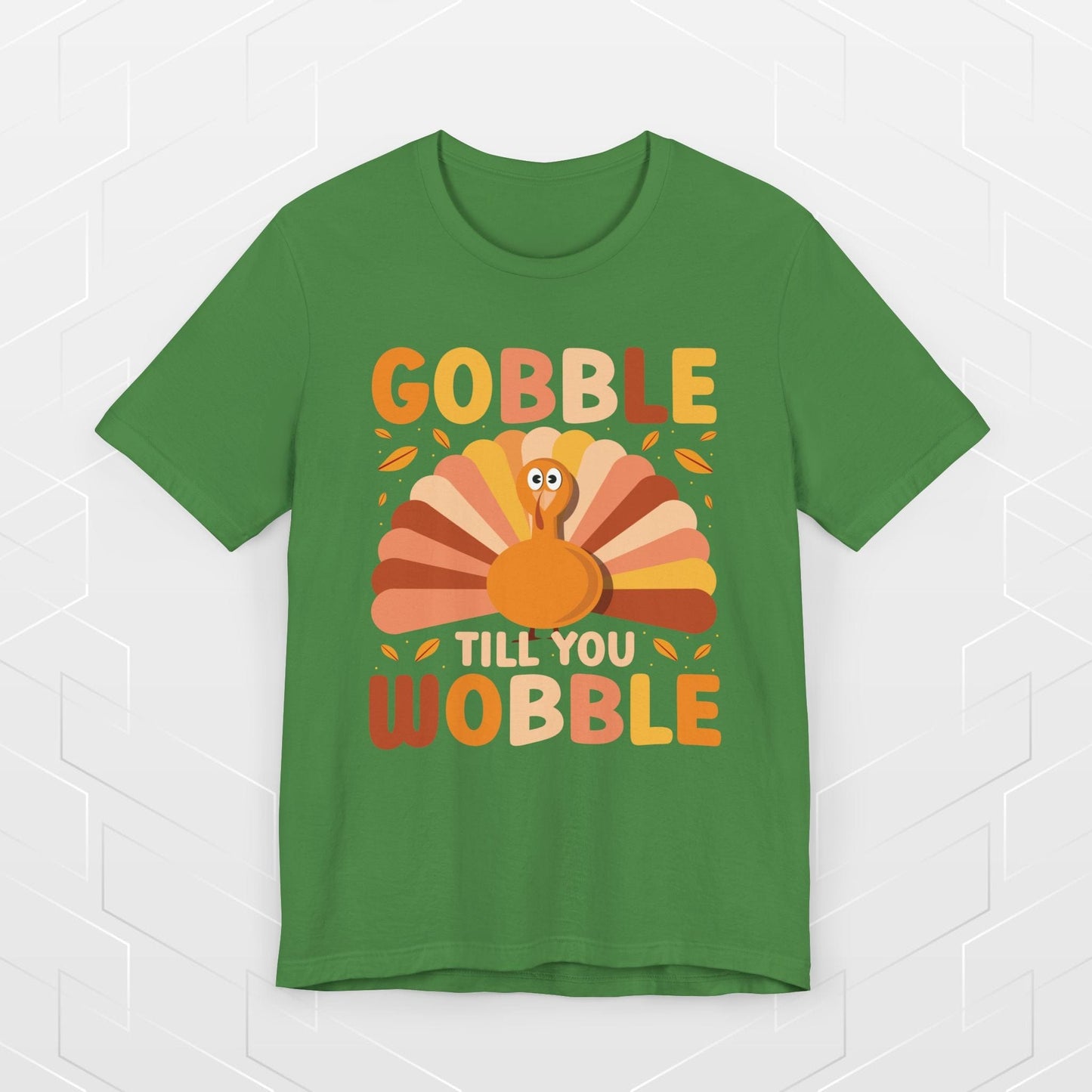 GOBBLE TILL YOU WOBBLE