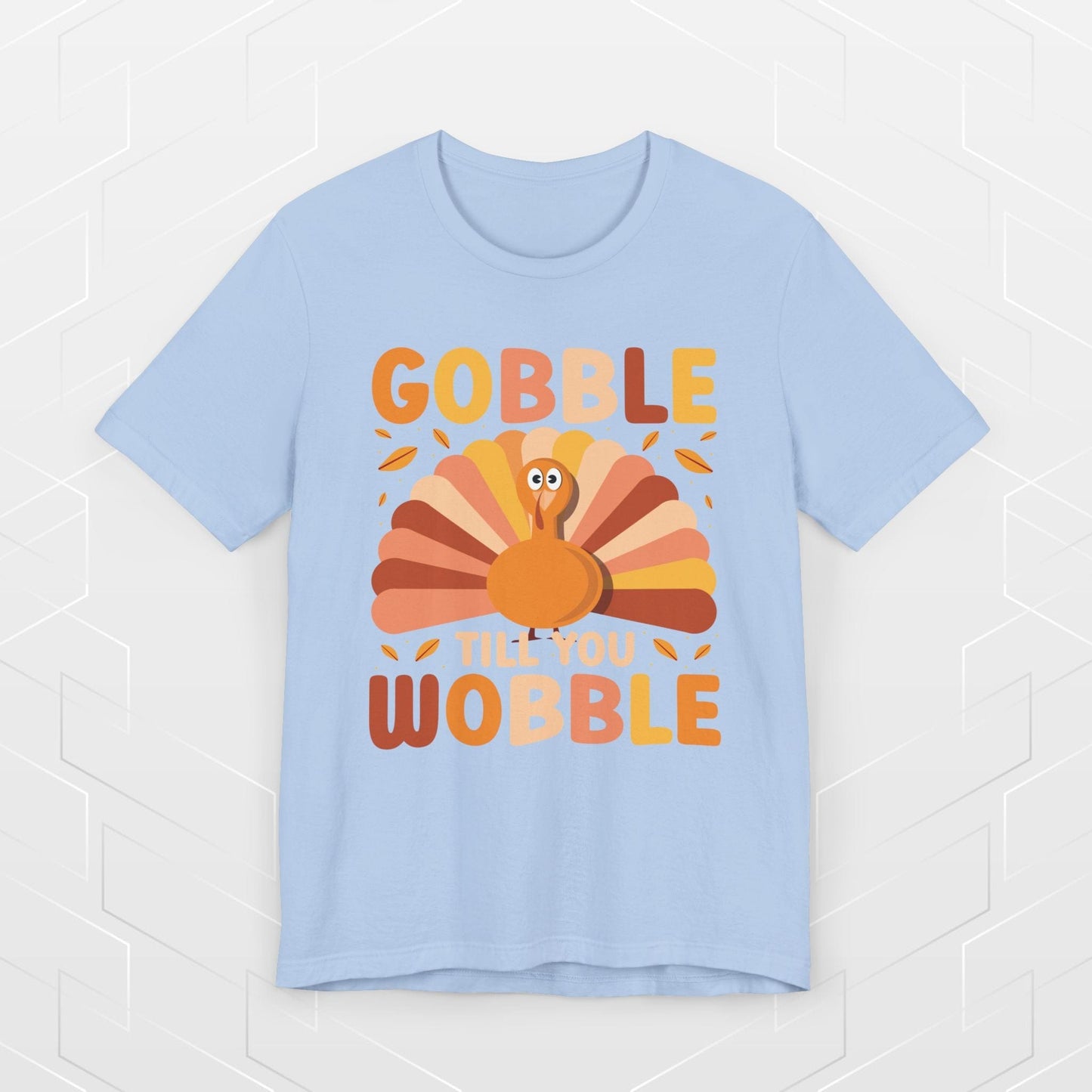 GOBBLE TILL YOU WOBBLE
