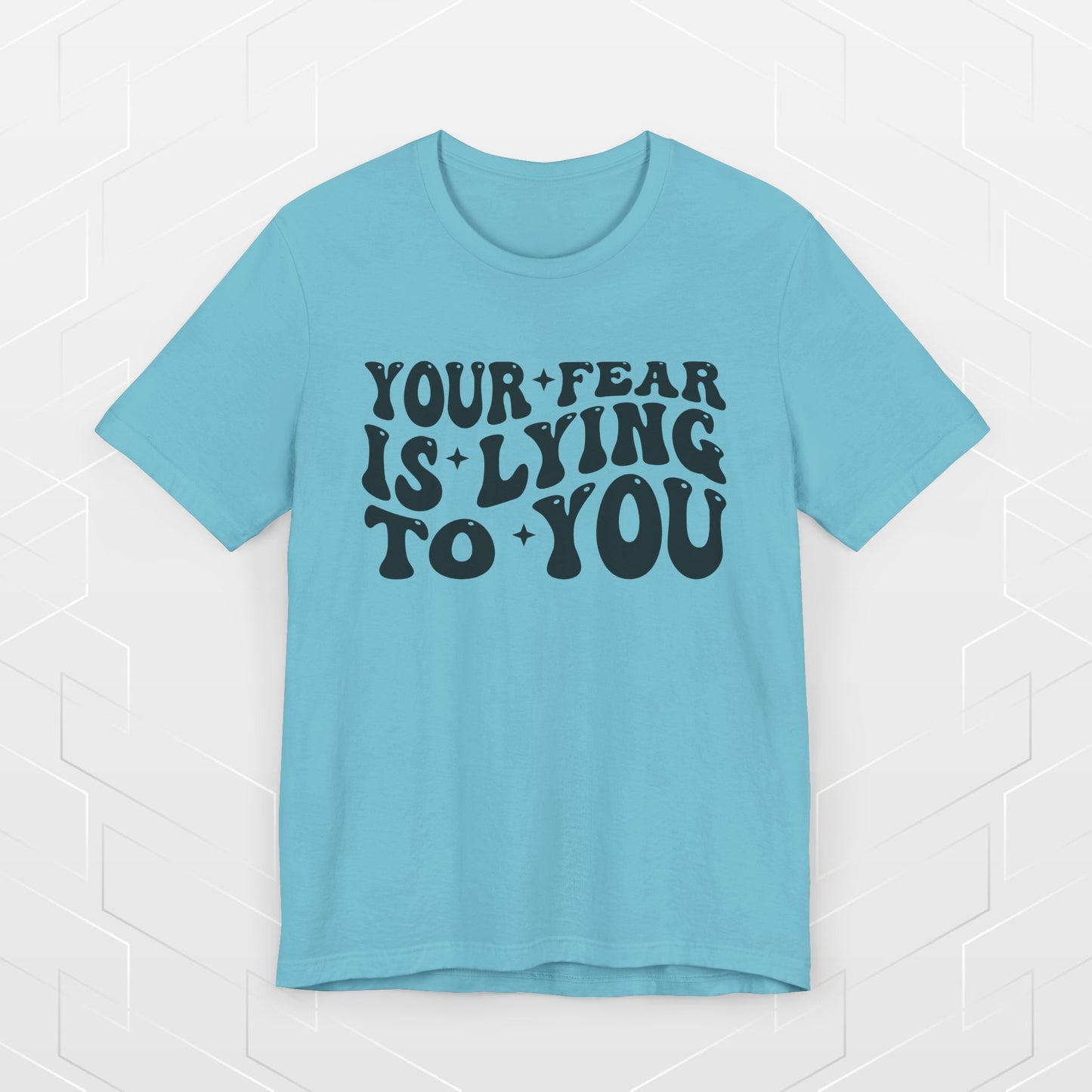 YOUR FEAR IS LYING TO YOU