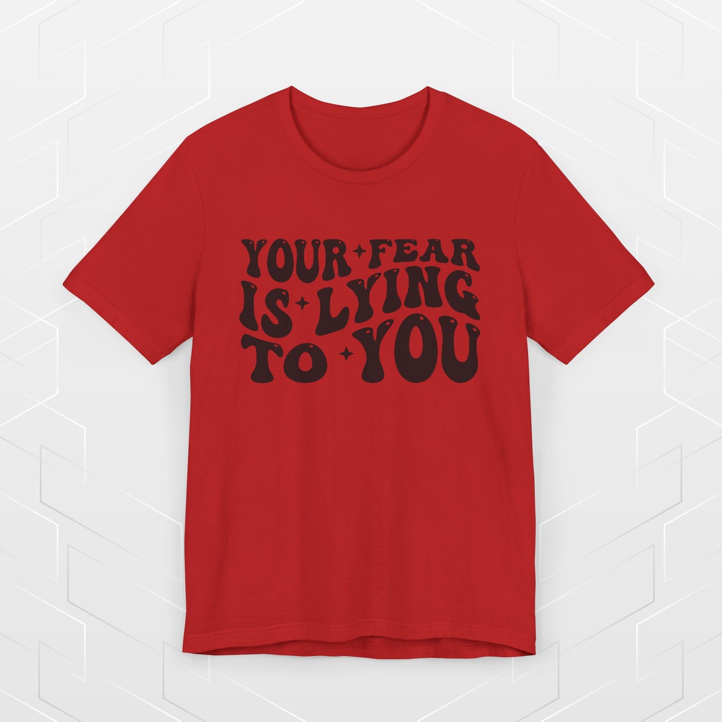 YOUR FEAR IS LYING TO YOU