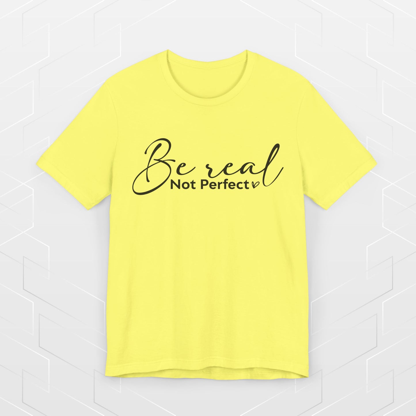 BE REAL, NOT PERFECT