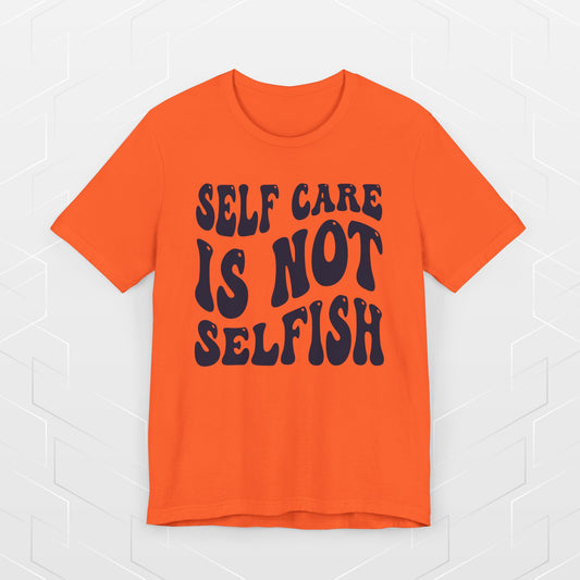 SELF CARE IS NOT SELFISH